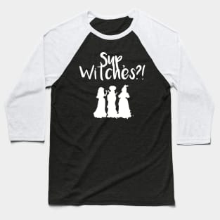 Sup, Witches?! Baseball T-Shirt